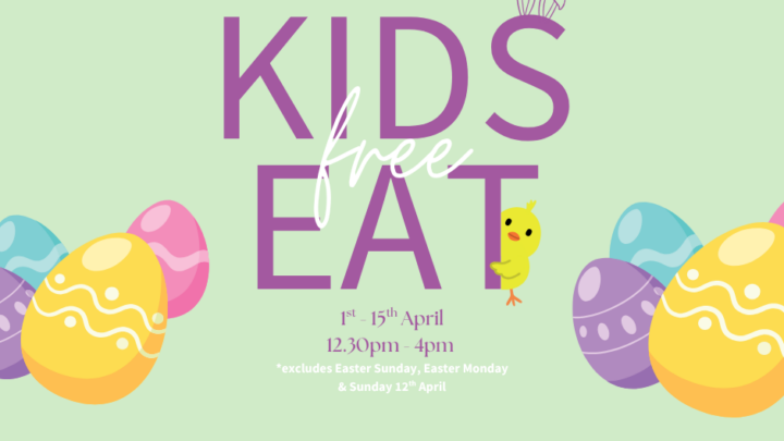 Kids eat free sign with colourful Easter eggs and chick, available 1-15 April, excluding certain days, 12:30-4 pm.